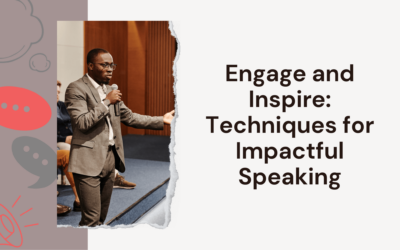 Engage and Inspire: Techniques for Impactful Speaking